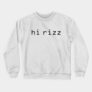 Hi Rizz Crewneck Sweatshirt